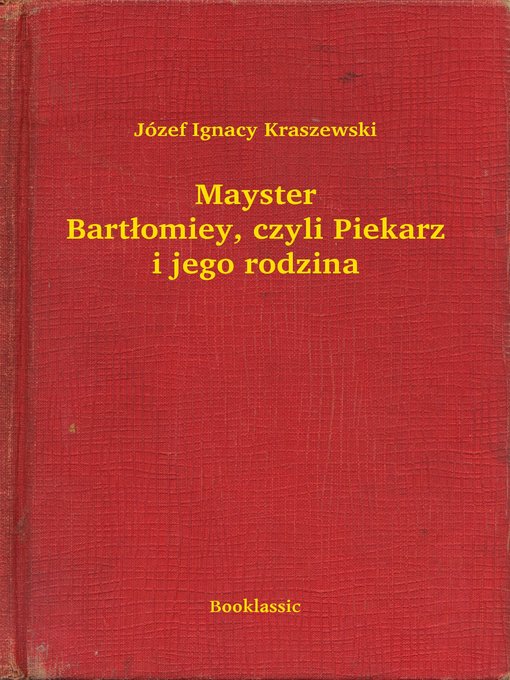 Title details for Mayster Bartłomiey, czyli Piekarz i jego rodzina by Józef Ignacy Kraszewski - Available